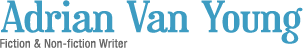 Adrian Van Young - Fiction & Non-fiction Writer